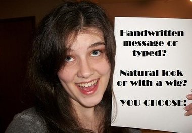 hold a sign saying WHATEVER you want in a wig big2
