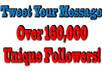 tweet your message to 164,000+ UNIQUE followers small2