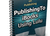 provide you ebook on publishing ibooks to lulu small1