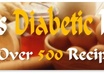 give you 500 Tasty Diabetic Recipes sure to please your tastebuds and satisfy your diet restrictions