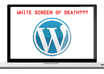 fix the WordPress White Screen of Death