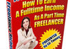 send you a ebook about Freelance Riches how to earn a full time income as a part time freelancer. small1