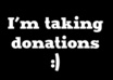 gratefully accept your donation for my hard work small1