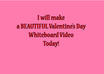 make a beautiful Valentines day whiteboard video today small1