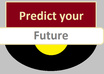 predict your future