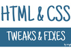 do two minor tweaks to the HTML or css on your website