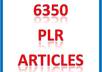 give you 6350 PLR Articles on Top Selling Niches in Internet
