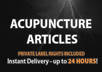 send you 89 Acupuncture articles with Private Label Rights included