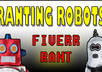 perform a funny rant as a ROBOT small1