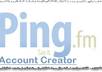 give Automatic PingFm Account Creator plus Video Tutorial to Show You How to Create PingFm Account with a FEW Clicks in 10 Minutes
