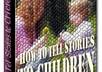 teach you how to tell stories to children and give you some stories to tell to your beloved children