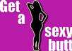explain How to Grow Your Butt Large, Sexy, and Curvy