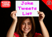 give you a List of 5000 Premade Precompiled JOKE Tweets List For Your Automated Twitter Marketing Campaigns small1