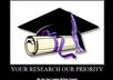 do your research , assignments or homework in a record time for you