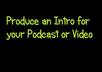 produce an intro for your podcast or video small1