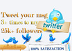 tweet your msg 3+ times during 5 days period to my 25ooo+ followers small1
