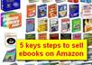 sell ebooks on Amazon tell you 5 keys steps to sell ebooks
