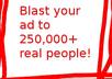 get your ad to 250,000+ people for 3 days