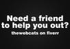 be a good friend, listen to your problems and help you out to come out from them